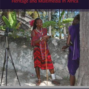 Searching for Sharing: Heritage and Multimedia in Africa Edited by Daniela Merolla and Mark Turin