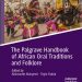 The Palgrave Handbook of African Oral Traditions and Folklore (eds. Akintunde Akinyemi & Toyin Falola)